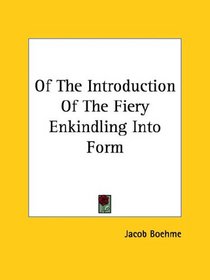 Of The Introduction Of The Fiery Enkindling Into Form