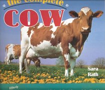 The Complete Cow : An Udderly Entertaining History of Dairy and Beef Cows in the World