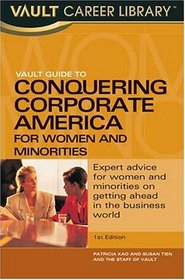 Vault Guide to Conquering Corporate America for Women and Minorities (Vault Guide)