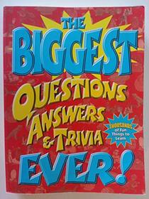 The Biggest Questions, Answers, & Trivia Ever!