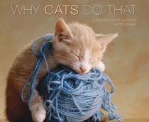 Why Cats Do That (Deluxe Edition): A Collection Of Curious Kitty Quirks