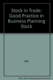 Stock in Trade: Good Practice in Business Planning Stock