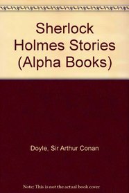 Sherlock Holmes Stories (Alpha Books)