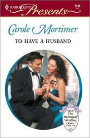 To Have a Husband (Bachelor Sisters, Bk 2) (Harlequin Presents, No 2188)