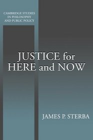 Justice for Here and Now (Cambridge Studies in Philosophy and Public Policy)