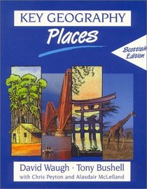 Key Geography Places: Scottish Edition (Key Geography for Key Stage 3)