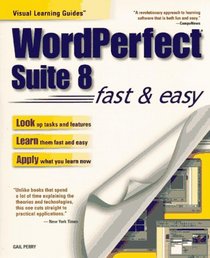Wordperfect Suite 8: Fast & Easy (Visual Learning Guides)