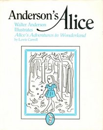 Anderson's Alice: Walter Anderson Illustrates Alice's Adventures in Wonderland