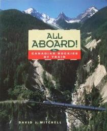 All Aboard!: The Canadian Rockies by Train