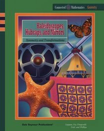 Kaleidoscopes, Hubcaps,  Mirrors: Symmetry  Transformations (Connected Mathematics Series)