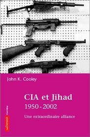 CIA et Jihad, 1950-2001 : Contre l'URSS, une dsastreuse alliance