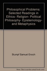 Philosophical problems;: Selected readings in ethics, religion, political philosophy, epistemology, and metaphysics