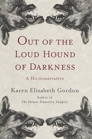 Out of the Loud Hound of Darkness : A Dictionarrative