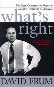 What's Right : The New Conservative Majority and the Remaking of America