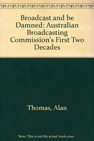 Broadcast and Be Damned: The ABC's First Two Decades