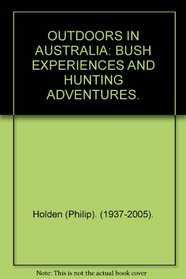 Outdoors in Australia: Bush experiences and hunting adventures