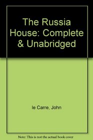 The Russia House: Complete & Unabridged