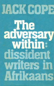 The Adversary Within : Dissident Writers in Afrikaans