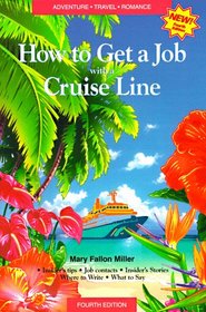 How to Get a Job With a Cruise Line: How to Sail Around the World on Luxury Cruise Ships and Get Paid for It (4th Edition)