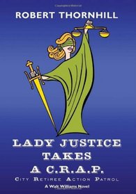 Lady Justice Takes A C.R.A.P.: City Retiree Action Patrol