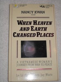 When Heaven and Earth Changed Places: A Vietnamese Woman's Journey from War to Peace