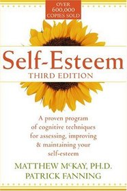Self-Esteem: A Proven Program of Cognitive Techniques for Assessing, Improving, and Maintaining Your Self-Esteem