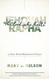 Jehovah-Rapha: The God Who Heals