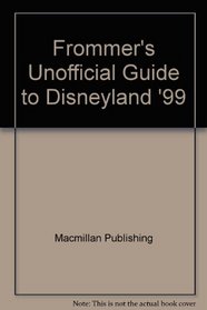 Frommer's Unofficial Guide to Disneyland '99