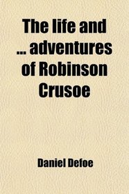 The life and ... adventures of Robinson Crusoe