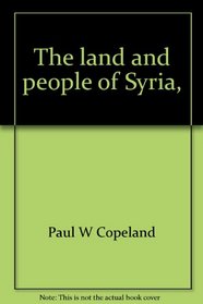 The land and people of Syria, (Portraits of the nations series)