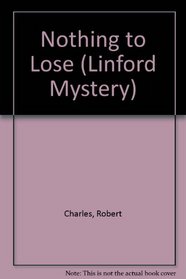 Nothing to Lose (Linford Mystery)
