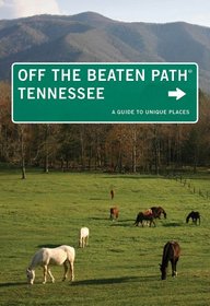 Tennessee Off the Beaten Path, 10th: A Guide to Unique Places (Off the Beaten Path Series)