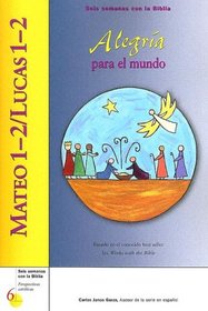 Mateo 1-2 / Lucas 1-2: Alegria Para El Mundo (Six Weeks with the Bible)