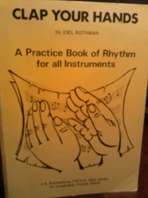 Clap Your Hands (A Practice Book of Rhythm for All Instruments)