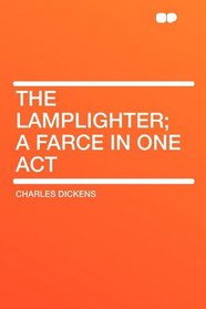 The Lamplighter; a farce in one act