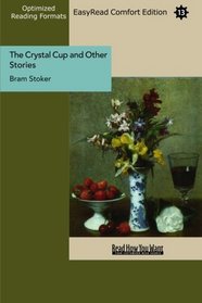 The Crystal Cup and Other Stories (EasyRead Comfort Edition)