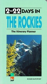 2 To 22 Days in the Rockies: The Itinerary Planner 1995 Edition (aka Two to Twenty-two Days in the Rockies) (2 to 22 Days Series)