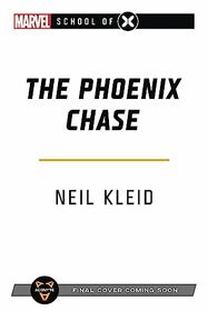 The Phoenix Chase: A Marvel: School of X Novel