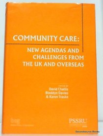 Community Care: New Agendas and Challenges from the Uk and Overseas (In Association with PSSRU (Personal Social Services Research Unit))