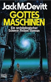 Gottes Maschinen. Ein archologischer Science Fiction Roman.