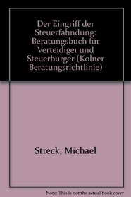 Der Eingriff der Steuerfahndung: Beratungsbuch fur Verteidiger und Steuerburger (Kolner Beratungsrichtlinie) (German Edition)
