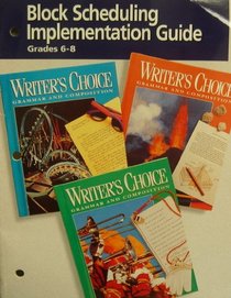 Block Scheduling Implementation Guide Gr. 6-8 (Writer's Choice Grammar and Composition)