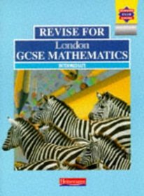 Revise for London GCSE Mathematics: Intermediate (Heinemann Exam Success)