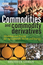 Commodities and Commodity Derivatives : Modelling and Pricing for Agriculturals, Metals and Energy