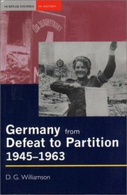 Germany from Defeat to Partition, 1945-1963 (Seminar Studies in History Series)