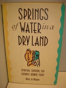 Springs of Water in a Dry Land: Spiritual Survival for Catholic Women Today