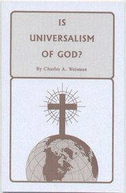 Is Universalism of God?: A theological study into the nature of God's position and relationship towards all men and races