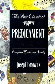The Post-Classical Predicament: Essays on Music and Society