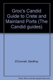 Groc's Candid Guide to Crete and Mainland Ports (Groc's candid guides to the Greek islands)