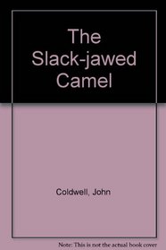 The Slack-jawed Camel
